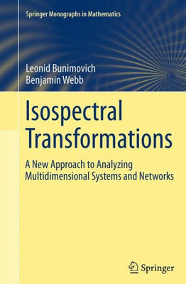 Isospectral Transformations: A New Approach To Analyzing Multidimensional Systems And Networks (Springer Monographs In Mathematics)