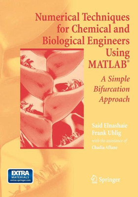 Numerical Techniques For Chemical And Biological Engineers Using Matlab®: A Simple Bifurcation Approach