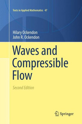 Waves And Compressible Flow (Texts In Applied Mathematics, 47)