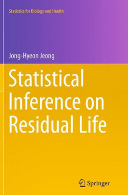 Statistical Inference On Residual Life (Statistics For Biology And Health)