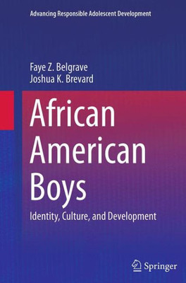 African American Boys: Identity, Culture, And Development (Advancing Responsible Adolescent Development)