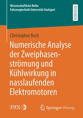 Numerische Analyse der Zweiphasenströmung und Kühlwirkung in nasslaufenden Elektromotoren (Wissenschaftliche Reihe Fahrzeugtechnik Universität Stuttgart) (German Edition)