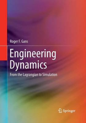 Engineering Dynamics: From The Lagrangian To Simulation (Mechanical Engineering)