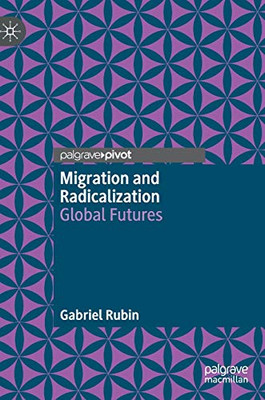 Migration and Radicalization: Global Futures