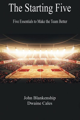 The Starting Five: Five Essentials To Make The Team Better