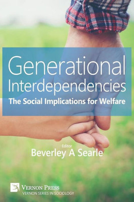 Generational Interdependencies: The Social Implications For Welfare (Sociology)