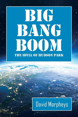 Big Bang Boom: The Idyll Of Hudson Park