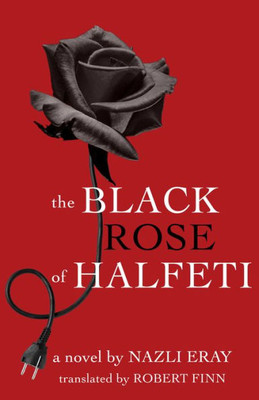 The Black Rose Of Halfeti (Cmes Modern Middle East Literatures In Translation)