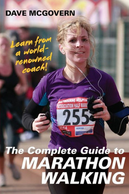 The Complete Guide To Marathon Walking