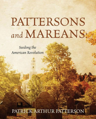 Pattersons And Mareans: Seeding The American Revolution