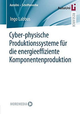 Cyber-physische Produktionssysteme für die energieeffiziente Komponentenproduktion (AutoUni – Schriftenreihe, 152) (German Edition)