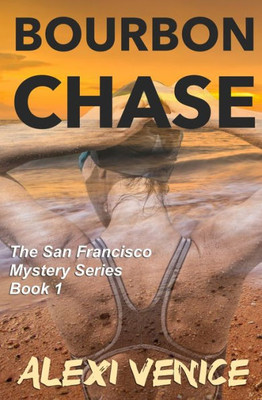 Bourbon Chase, The San Francisco Mystery Series, Book 1