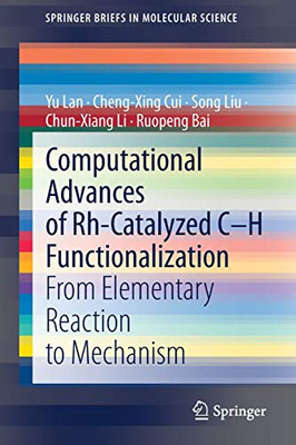 Computational Advances of Rh-Catalyzed C–H Functionalization: From Elementary Reaction to Mechanism (SpringerBriefs in Molecular Science)