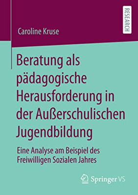 Beratung als pädagogische Herausforderung in der Außerschulischen Jugendbildung: Eine Analyse am Beispiel des Freiwilligen Sozialen Jahres (German Edition)