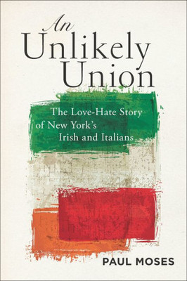 An Unlikely Union: The Love-Hate Story Of New York's Irish And Italians