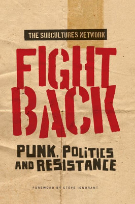 Fight Back: Punk, Politics And Resistance