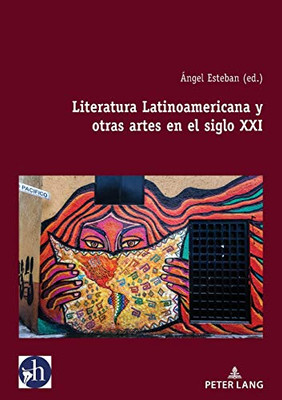 Literatura Latinoamericana y otras artes en el siglo XXI (Hybris: Literatura y Cultura Latinoamericanas) (Spanish Edition)