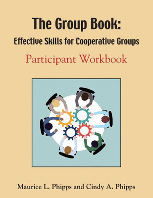 The Group Book: Effective Skills For Cooperative Groups