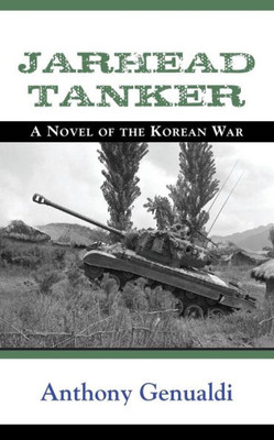 Jarhead Tanker: A Novel Of The Korean War