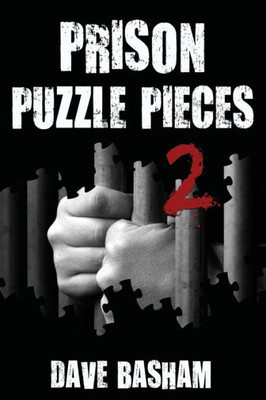 Prison Puzzle Pieces 2: The Realities, Experiences And Insights Of A Corrections Officer Doing His Time In Historic Stillwater Prison (2)