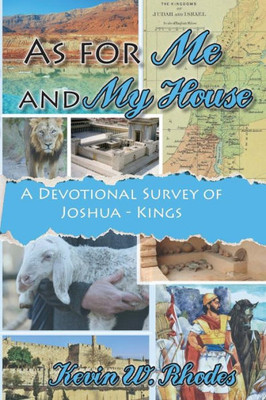As For Me And My House: A Devotional Study Of Joshua Through Kings