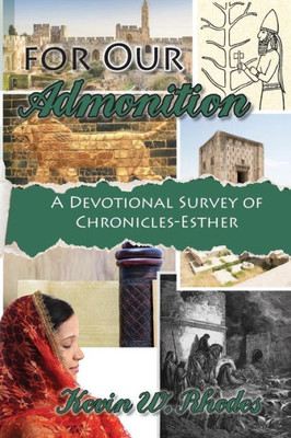 For Our Admonition: A Devotional Survey Of Chronicles - Esther