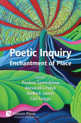 Poetic Inquiry: Enchantment Of Place (Art)