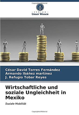 Wirtschaftliche und soziale Ungleichheit in Mexiko: Soziale Mobilität (German Edition)