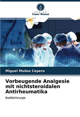 Vorbeugende Analgesie mit nichtsteroidalen Antirheumatika: Notfallchirurgie (German Edition)