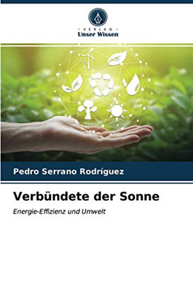 Verbündete der Sonne: Energie-Effizienz und Umwelt (German Edition)