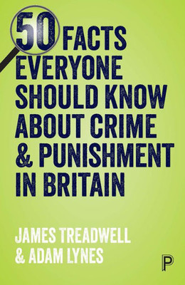 50 Facts Everyone Should Know About Crime And Punishment In Britain