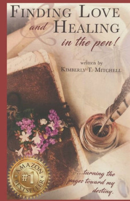 Finding Love And Healing In The Pen!: ...Turning The Pages Toward My Destiny.