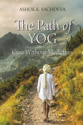 The Path Of Yog: Cure Without Medicines