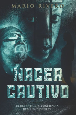 Nacer Cautivo: El Dia En El Que Su Conciencia Humana Despierta. (Dongbaund Van Gonessiert) (Spanish Edition)