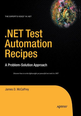 .Net Test Automation Recipes: A Problem-Solution Approach (Expert's Voice In .Net)