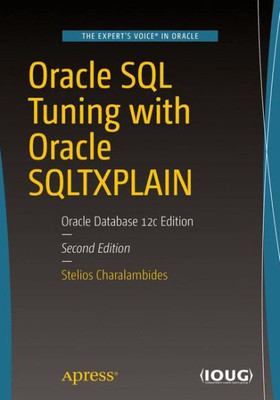Oracle Sql Tuning With Oracle Sqltxplain: Oracle Database 12C Edition