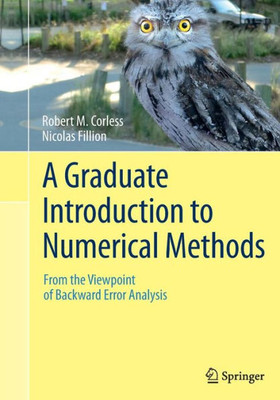 A Graduate Introduction To Numerical Methods: From The Viewpoint Of Backward Error Analysis