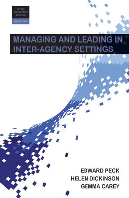 Managing And Leading In Inter-Agency Settings (Better Partnership Working)