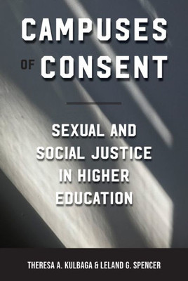 Campuses Of Consent: Sexual And Social Justice In Higher Education