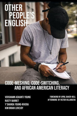 Other People's English: Code-Meshing, Code-Switching, And African American Literacy (Working And Writing For Change)