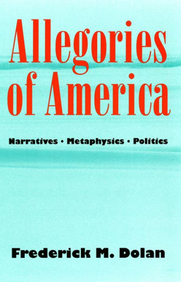 Allegories Of America: Narratives, Metaphysics, Politics (Contestations)