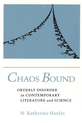 Chaos Bound: Orderly Disorder In Contemporary Literature And Science