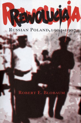 Rewolucja: Russian Poland, 19041907