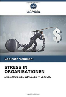 STRESS IN ORGANISATIONEN: EINE STUDIE DES INDISCHEN IT-SEKTORS (German Edition)