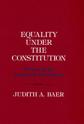 Equality Under The Constitution: Reclaiming The Fourteenth Amendment