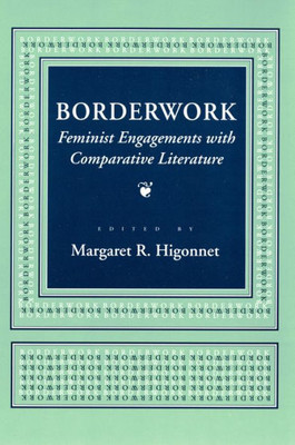 Borderwork: Feminist Engagements With Comparative Literature (Reading Women Writing)