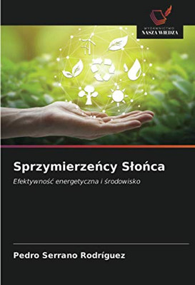 Sprzymierzeńcy Słońca: Efektywność energetyczna i środowisko (Polish Edition)