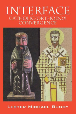 Interface: Catholic/Orthodox Convergence