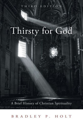 Thirsty For God: A Brief History Of Christian Spirituality