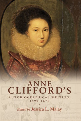 Anne Clifford's Autobiographical Writing, 15901676